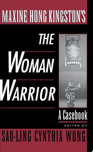 Maxine Hong Kingston's The Woman Warrior: A Casebook