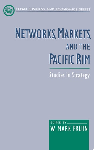Networks, Markets, and the Pacific Rim: Studies in Strategy