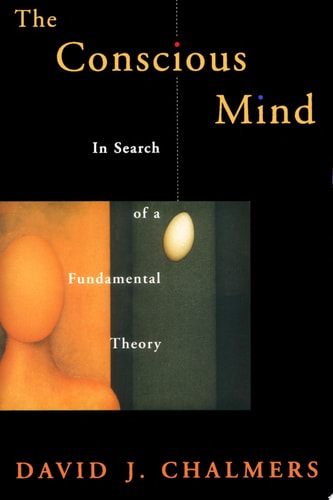 The Conscious Mind: In Search of a Fundamental Theory