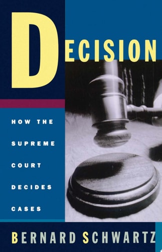 Decision: How the Supreme Court Decides Cases