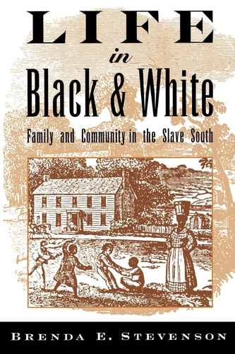 Life in Black and White Family and Community in the Slave South