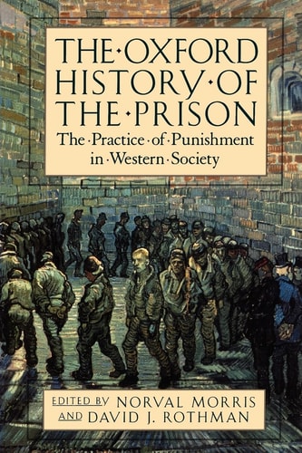The Oxford History of the Prison: The Practice of Punishment in Western Society