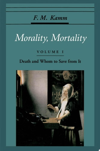 Morality, Mortality: Volume I: Death and Whom to Save from It