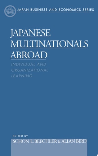 Japanese Multinationals Abroad: Individual and Organizational Learning