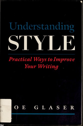 Understanding Style: Practical Ways to Improve Your Writing