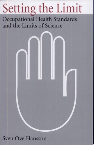Setting the Limit: Occupational Health Standards and the Limits of Science