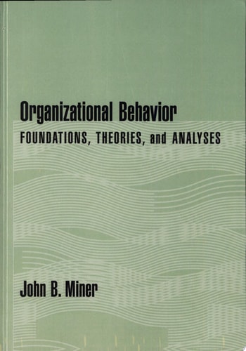 Organizational Behavior: Foundations, Theories, and Analyses