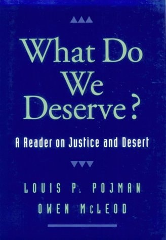 What Do We Deserve?: A Reader on Justice and Desert