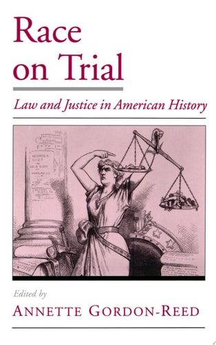 Race on Trial: Law and Justice in American History