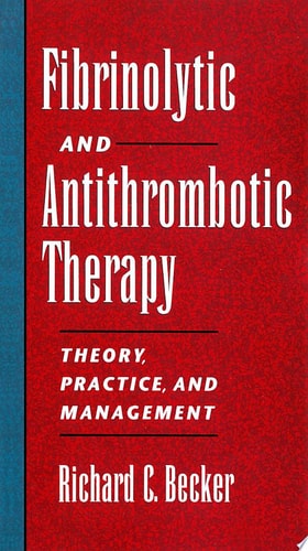 Fibrinolytic and Antithrombotic Therapy: Theory, Practice, and Management