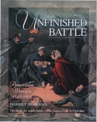 An Unfinished Battle American Women 1848-1865