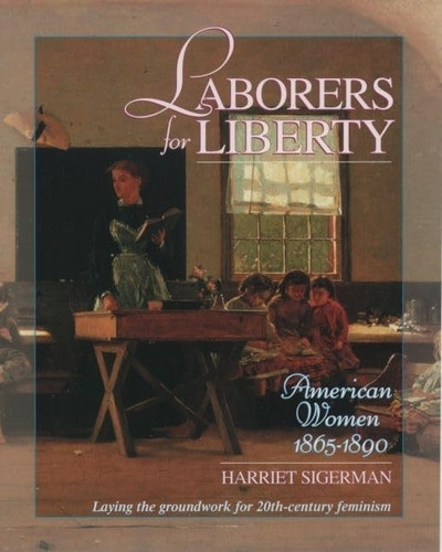Laborers for Liberty American Women 1865-1890