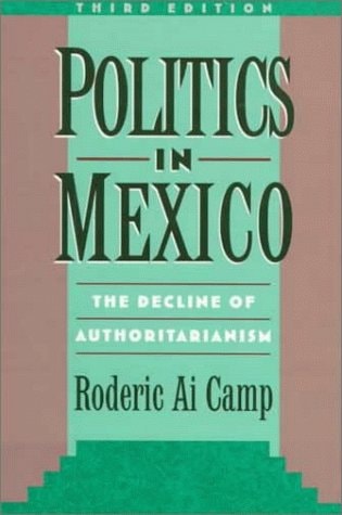 Politics in Mexico: The Decline of Authoritarianism