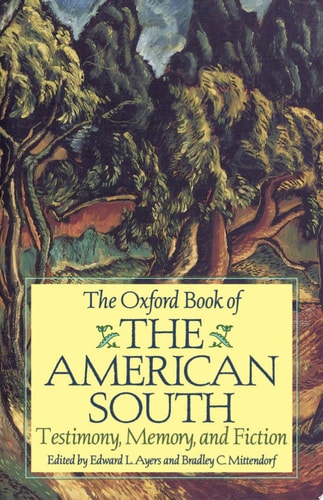The Oxford Book of the American South: Testimony, Memory, and Fiction