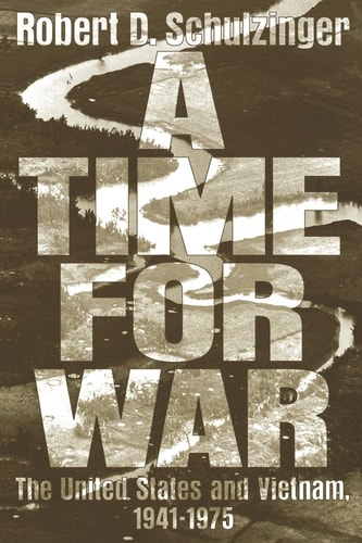A Time for War The United States and Vietnam, 1941-1975