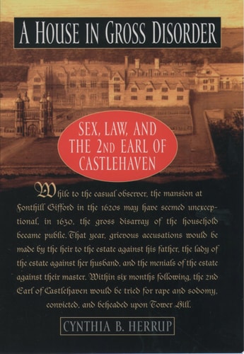 A House in Gross Disorder: Sex, Law, and the 2nd Earl of Castlehaven