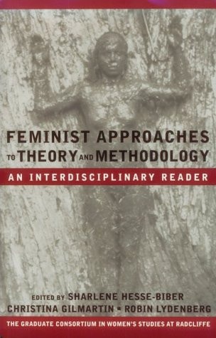 Feminist Approaches to Theory and Methodology An Interdisciplinary Reader