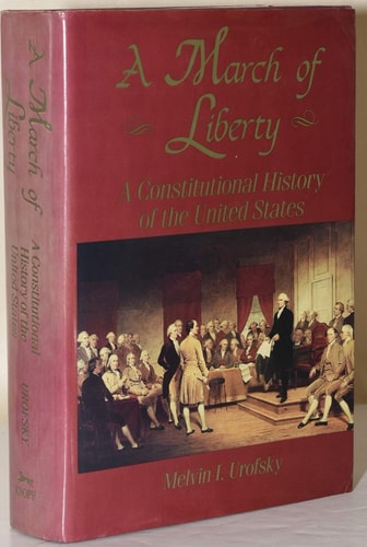A March of Liberty: A Constitutional History of the United States, Volume I: From the Founding to 1890