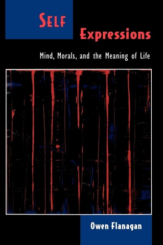 Self Expressions: Mind, Morals and the Meaning of Life