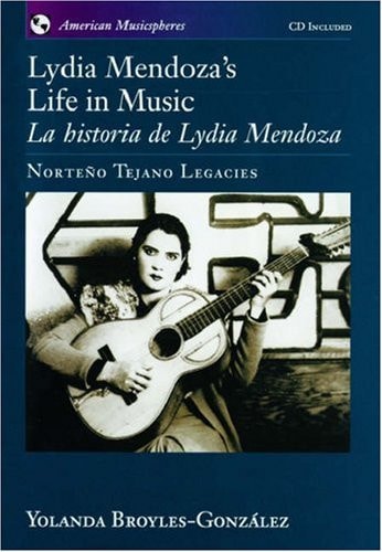 Lydia Mendoza's Life in Music: La Historia de Lydia Mendoza