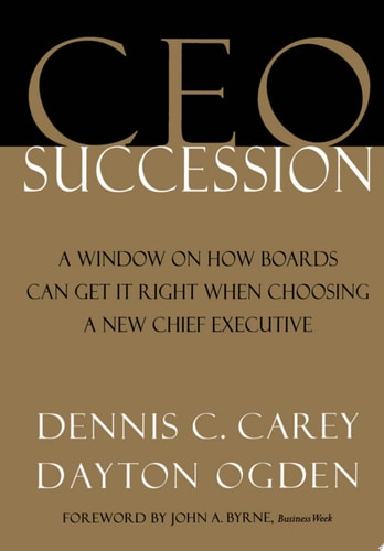CEO Succession: A Window on How Boards Can Get It Right When Choosing a New Chief Executive