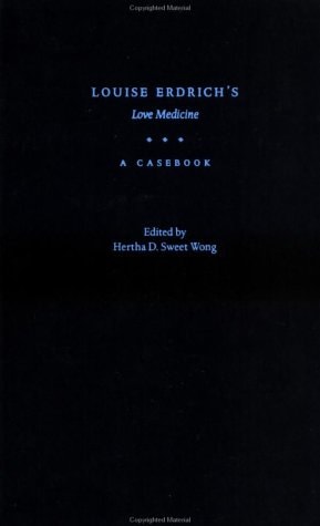 Louise Erdrich's Love Medicine: A Casebook