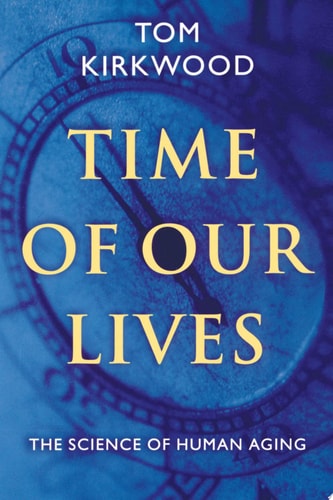 Time of Our Lives: The Science of Human Aging