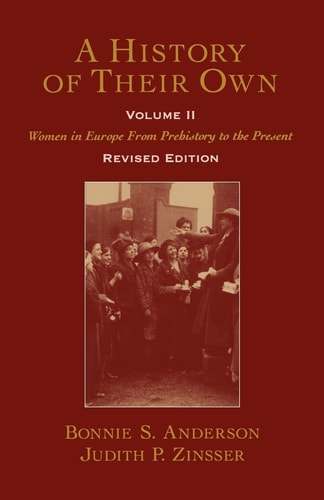 A History of Their Own: Women in Europe from Prehistory to the Present, Vol. 2