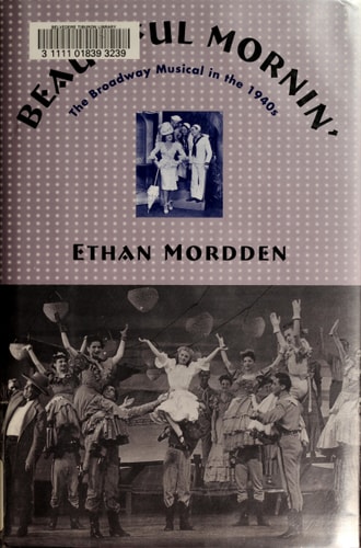 Beautiful Mornin': The Broadway Musical in the 1940s
