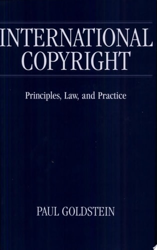 International Copyright: Principles, Law, and Practice