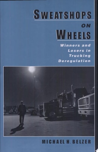 Sweatshops on Wheels: Winners and Losers in Trucking Deregulation
