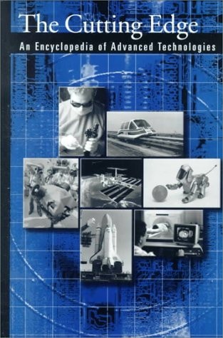 The Cutting Edge: An Encyclopedia of Advanced Technologies