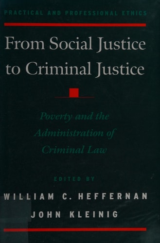 From Social Justice to Criminal Justice: Poverty and the Administration of Criminal Law