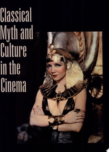 Classical Myth & Culture in the Cinema