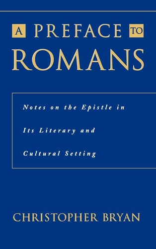 A Preface to Romans: Notes on the Epistle in Its Literary and Cultural Setting