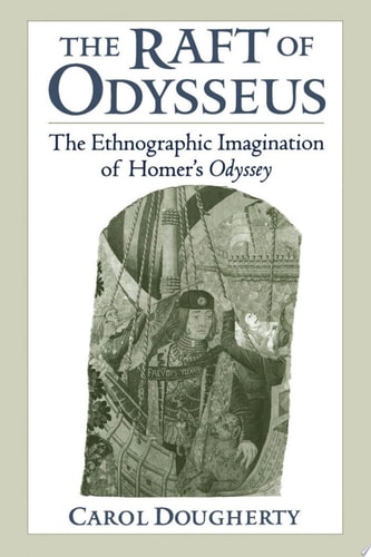 The Raft of Odysseus: The Ethnographic Imagination of Homer's Odyssey
