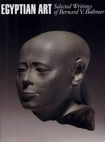 Egyptian Art: Selected Writings of Bernard V. Bothmer