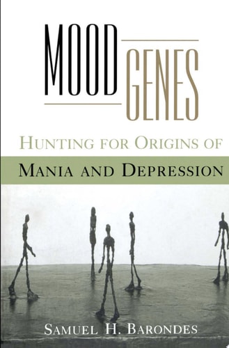 Mood Genes: Hunting for Origins of Mania and Depression