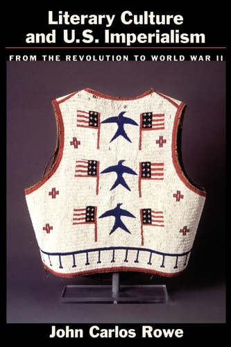 Literary Culture and U.S. Imperialism: From the Revolution to World War II