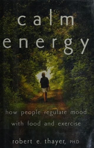 Calm Energy: How People Regulate Mood with Food and Exercise