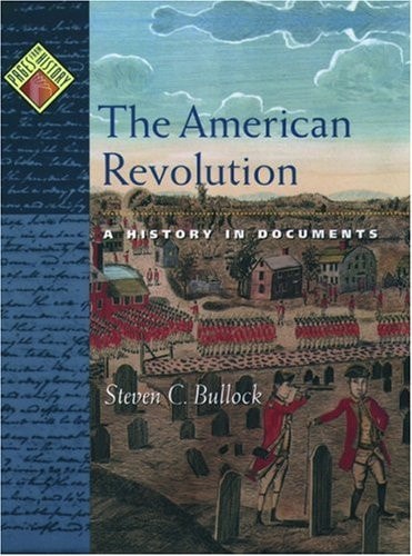 The American Revolution: A History in Documents