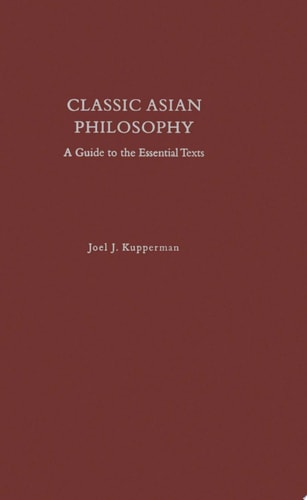 Classic Asian Philosophy: A Guide to the Essential Texts