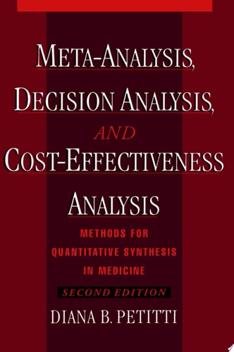 Meta-Analysis, Decision Analysis, and Cost-Effectiveness Analysis: Methods for Quantitative Synthesis in Medicine