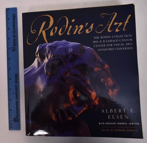 Rodin's Art: The Rodin Collection of the Iris & B. Gerald Cantor Center for Visual Arts at Stanford University