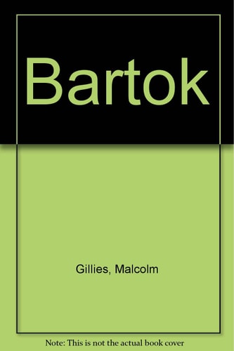 Bartók: His Life and Works