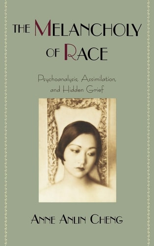 The Melancholy of Race: Psychoanalysis, Assimilation and Hidden Grief