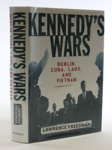 Kennedy's Wars: Berlin, Cuba, Laos, and Vietnam