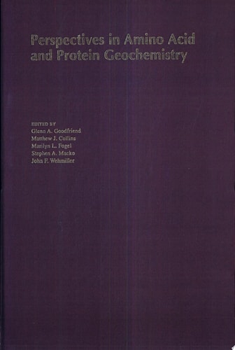 Perspectives in Amino Acid and Protein Geochemistry