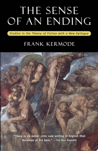 The Sense of an Ending: Studies in the Theory of Fiction