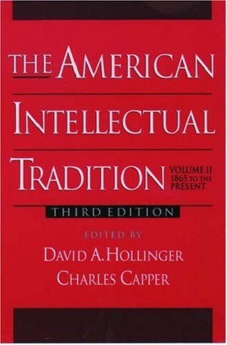 The American Intellectual Tradition: A Sourcebook Volume II: 1865 to the Present